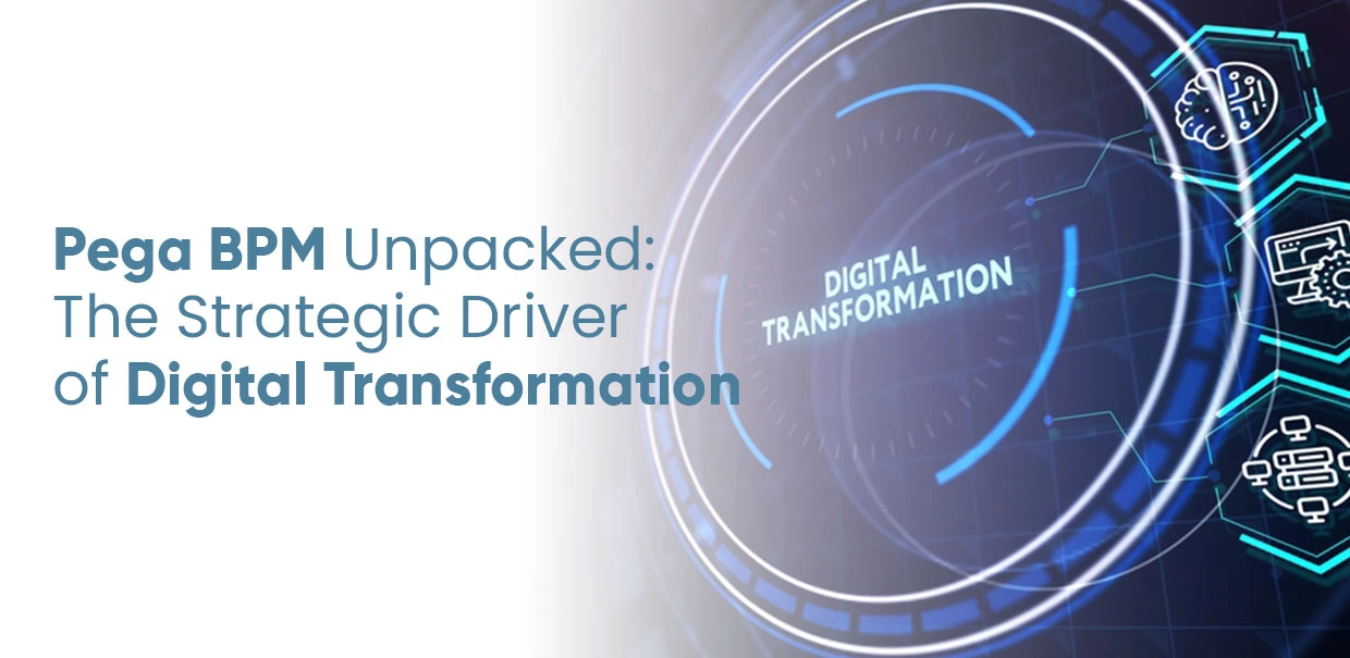 Pega BPM accelerating enterprise digital transformation