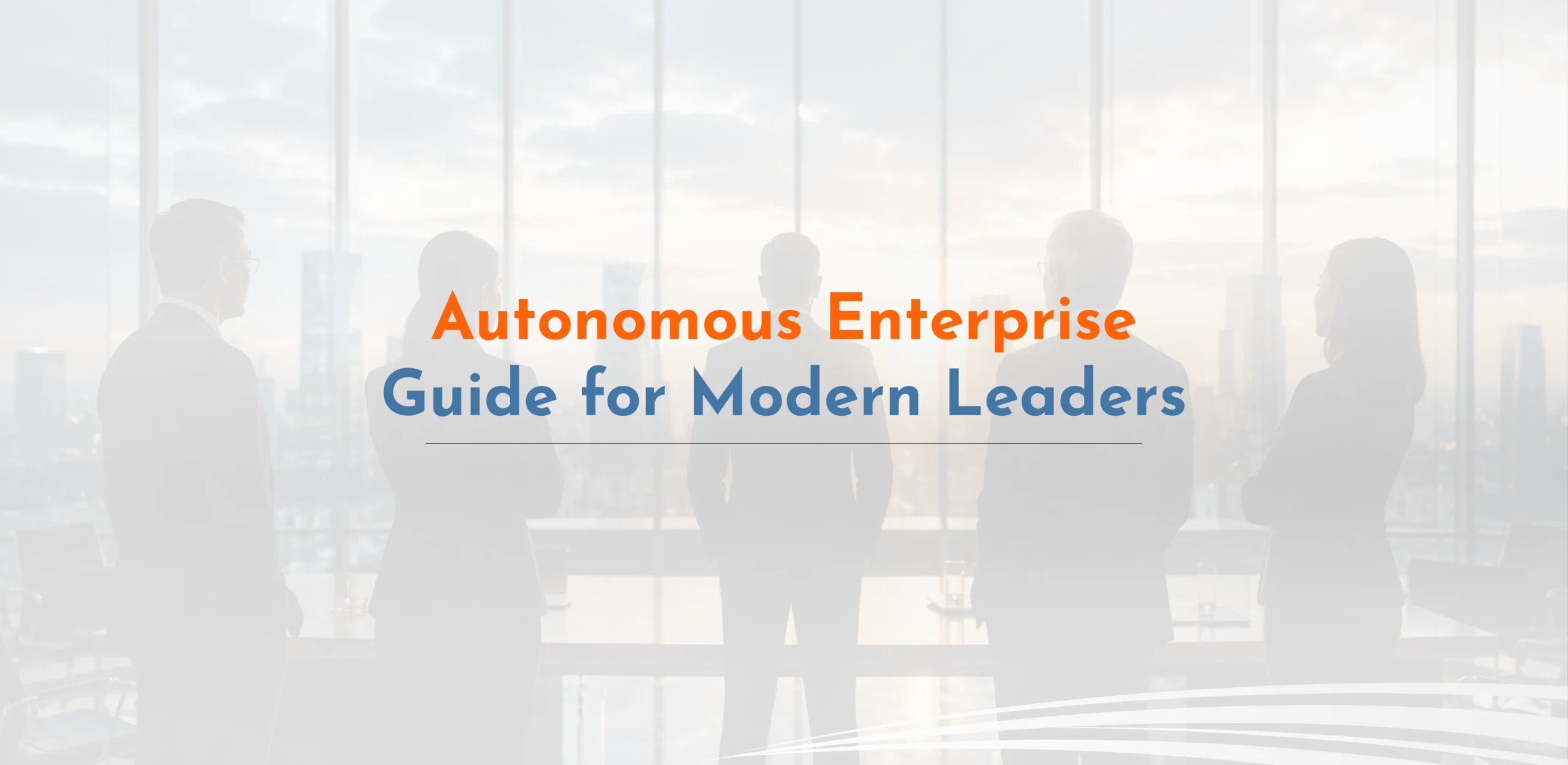 Autonomous Enterprise Guide for Modern Leaders
